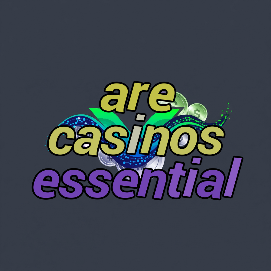 are casinos essential